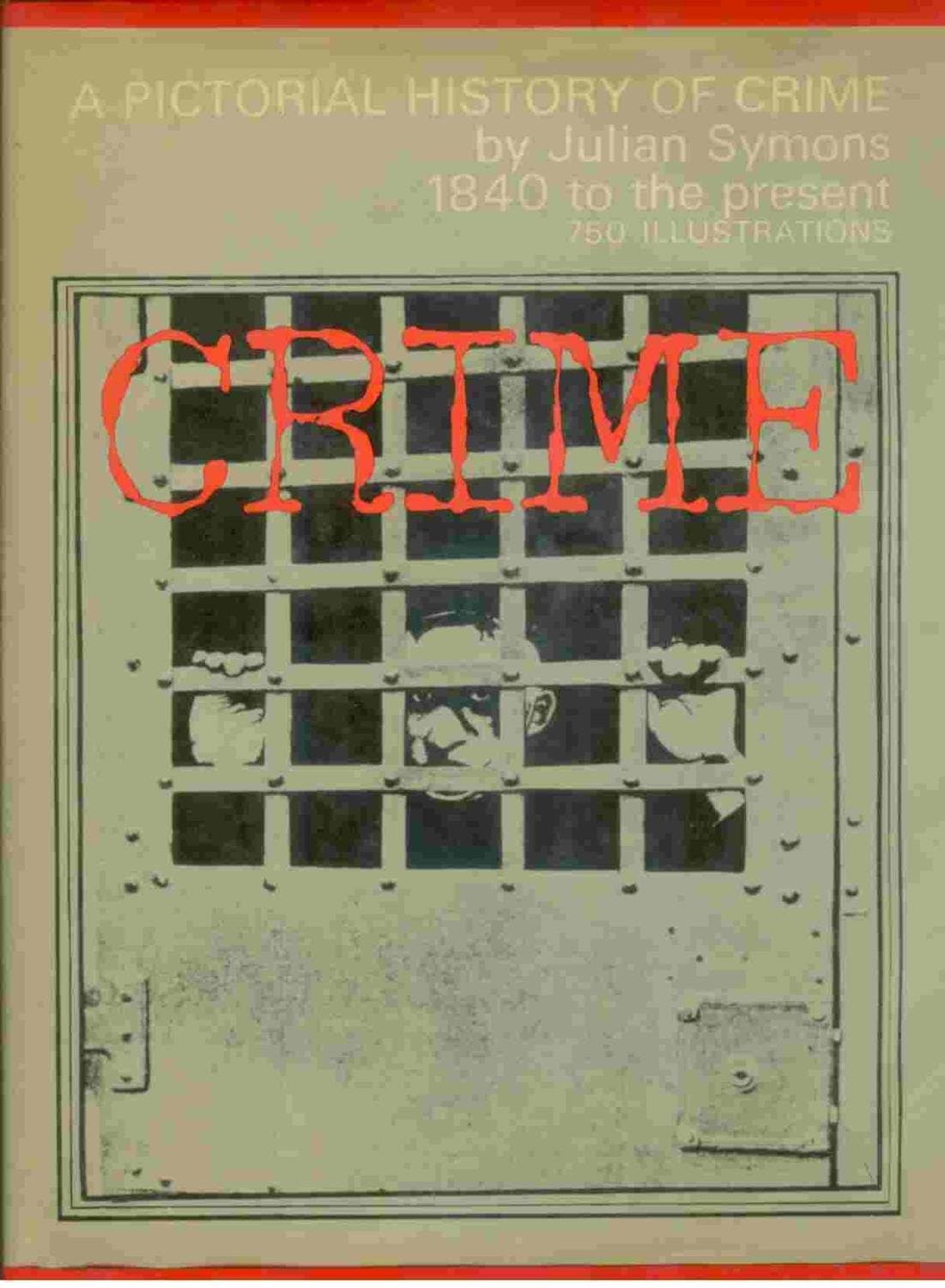 CRIME A Pictorial History of Crime 1840 to the Present by Julian Symons