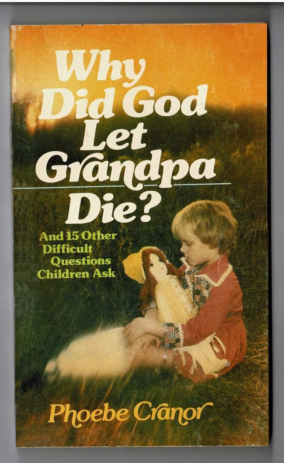 Why Did God Let Grandpa die? [Mass Market Paperback] Cranor, Phoebe by null