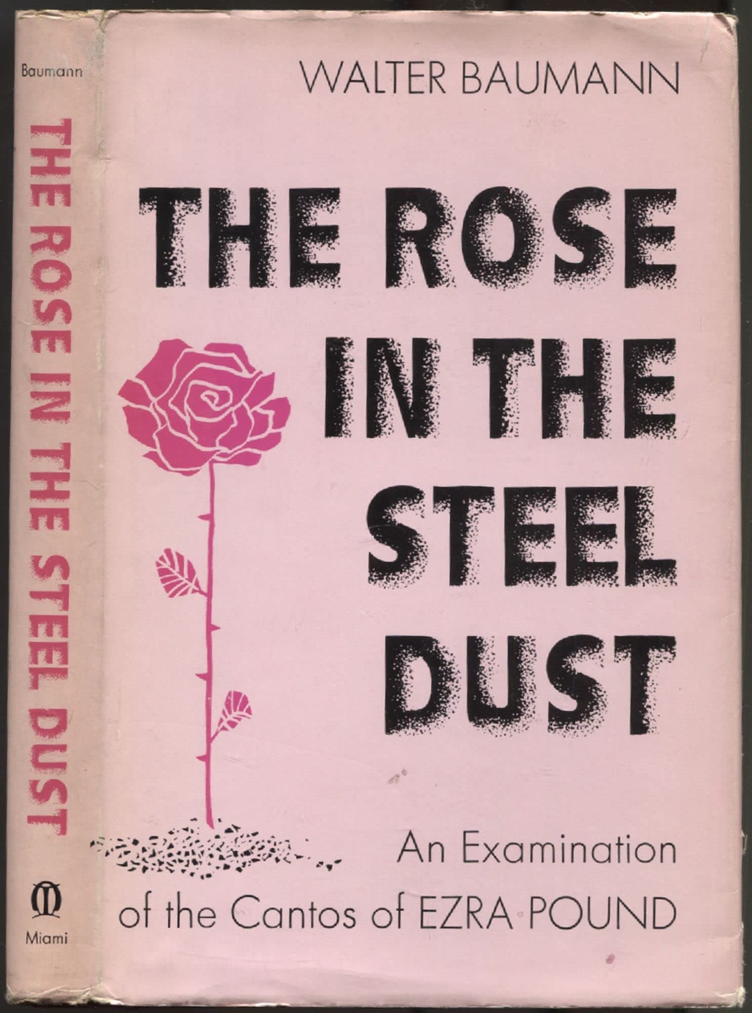 The rose in the steel dust;: An examination of the Cantos of Ezra Pound [Hardcover] Baumann, Walter by null