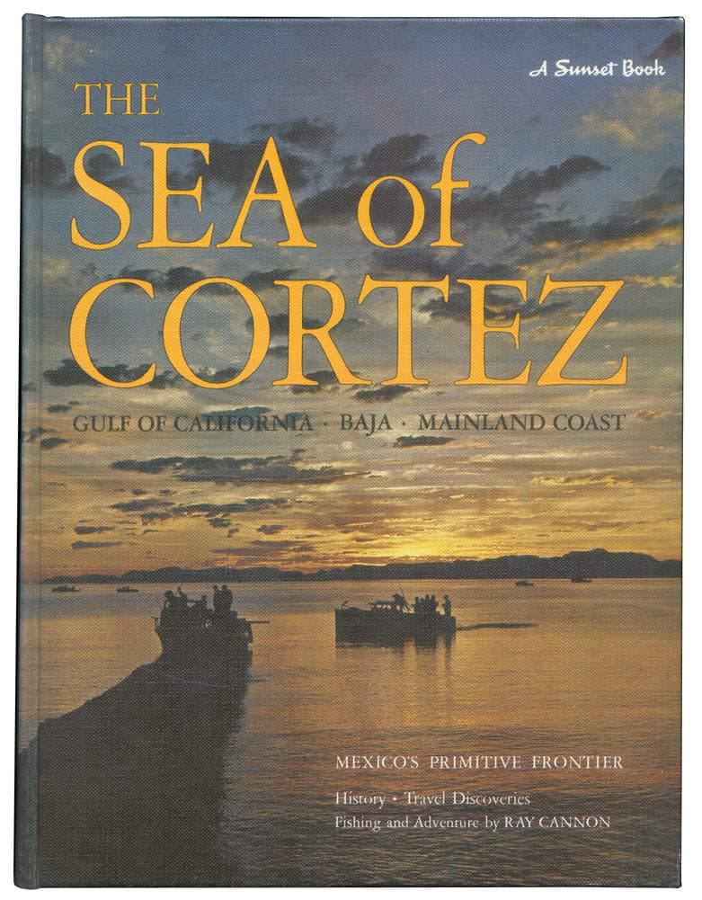 THE SEA OF CORTEZ: Gulf of California - Baja - Mainland Coast (A Sunset Book) [Hardcover] Ray Cannon; Martin Litton; Thomas Creath Watson and Michael Fahay by null