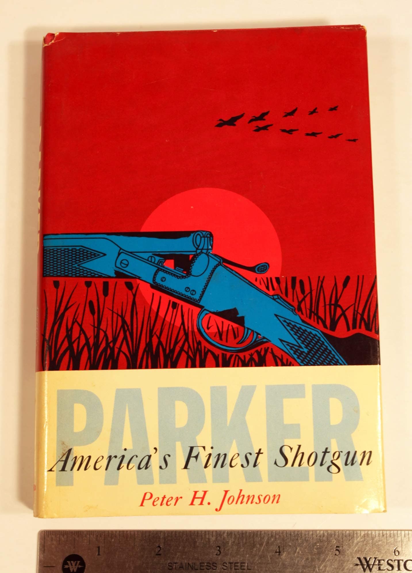 Parker, America's Finest Shotgun [Hardcover] Peter H. Johnson and illustrated by null