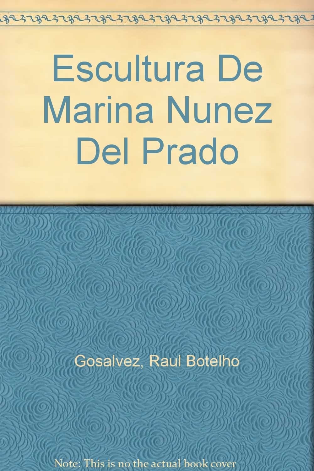 Escultura De Marina Nunez Del Prado [Hardcover] Gosalvez, Raul Botelho by null