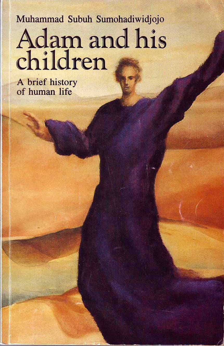 Adam and His Children - A Brief History of Human Life [Paperback] Muhammad Subuh Sumohadiwidjojo by null