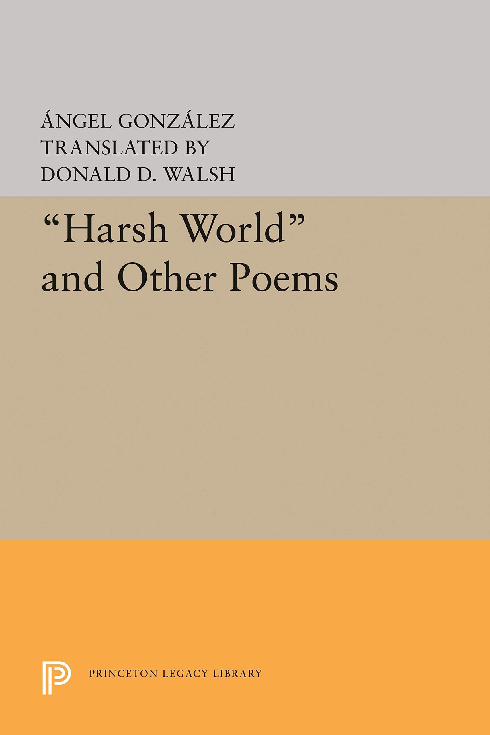 Harsh World and Other Poems (The Lockert Library of Poetry in Translation) Gonzalez, Angel and Walsh, Donald D. by null