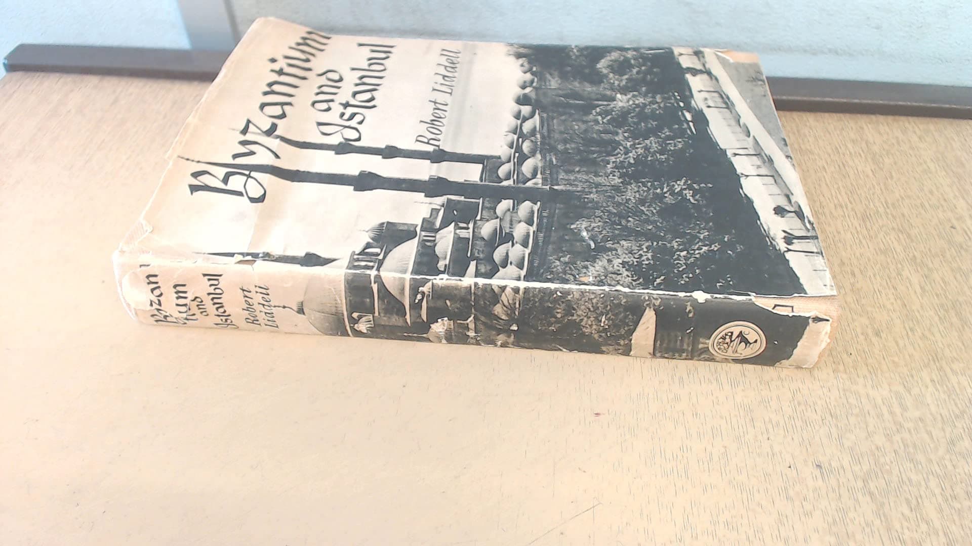 Byzantium and Istanbul [Hardcover] Liddell, Robert. by null