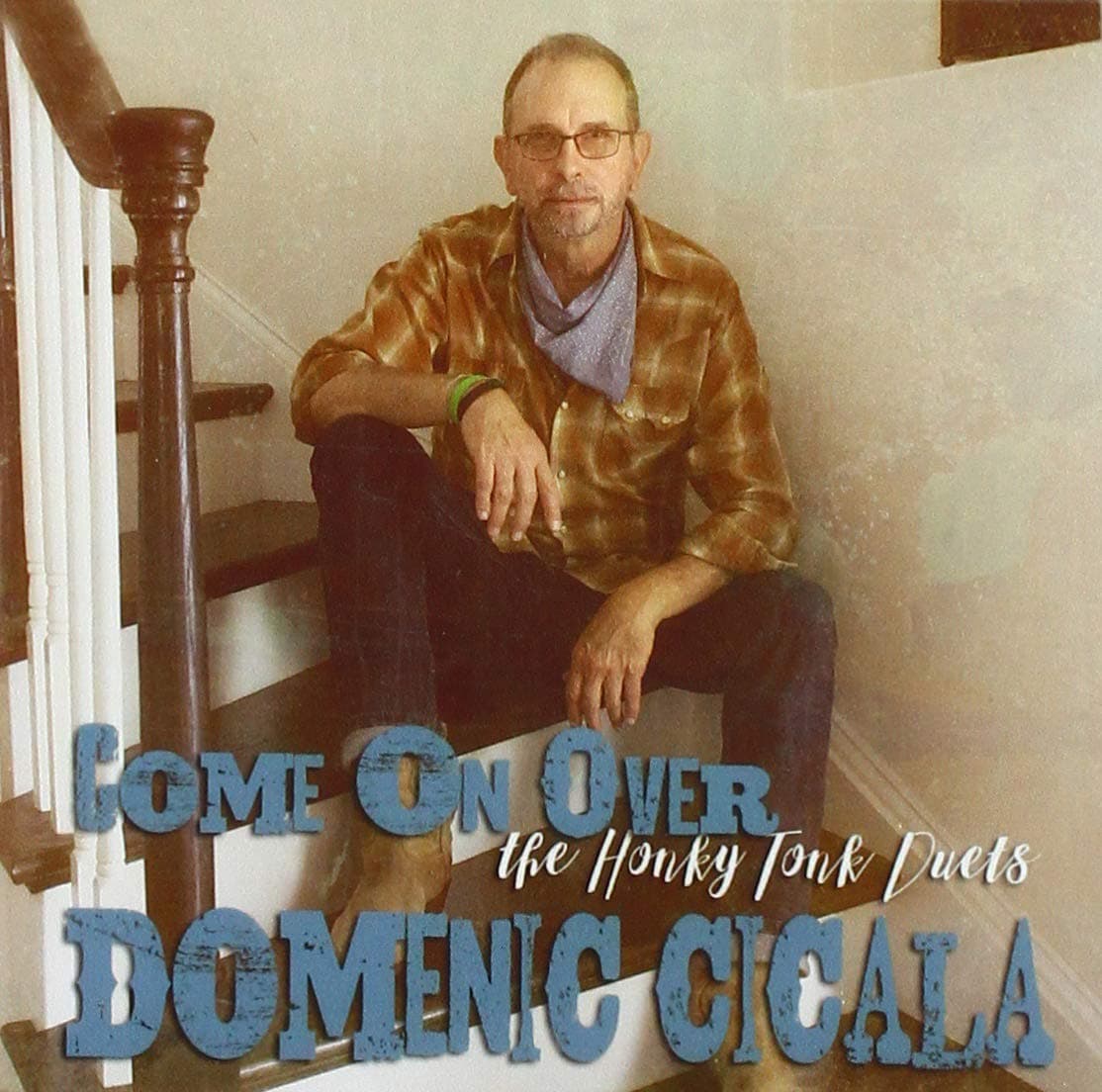 Come On Over: The Honky Tonk Duets [Audio CD] Domenic Cicala by null