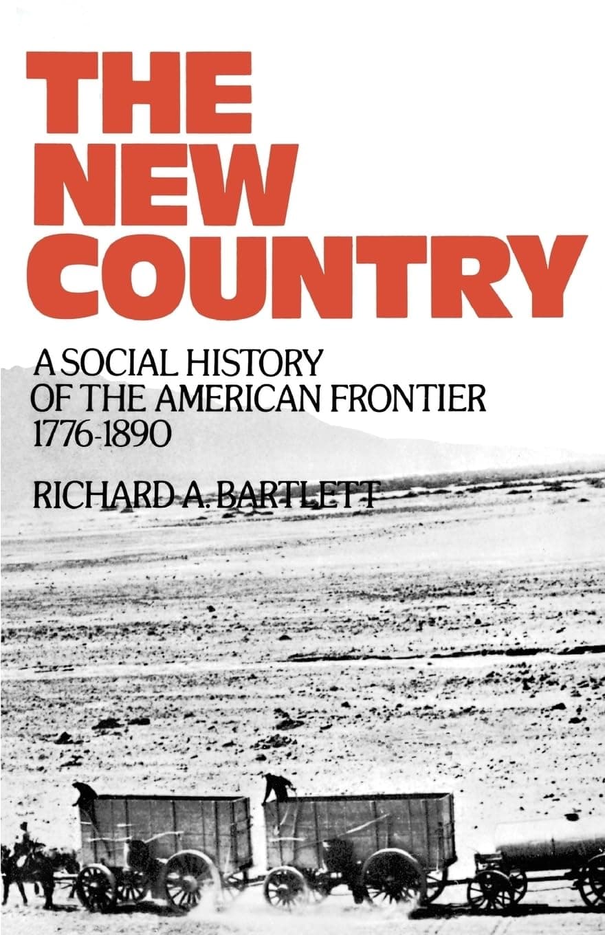 The New Country: A Social History of the American Frontier 1776-1890 [Paperback] Bartlett, Richard A. by null
