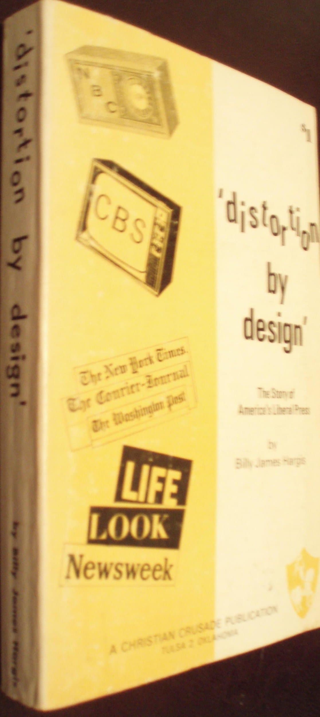 Distortion by design: The story of America's liberal press Hargis, Billy James by null