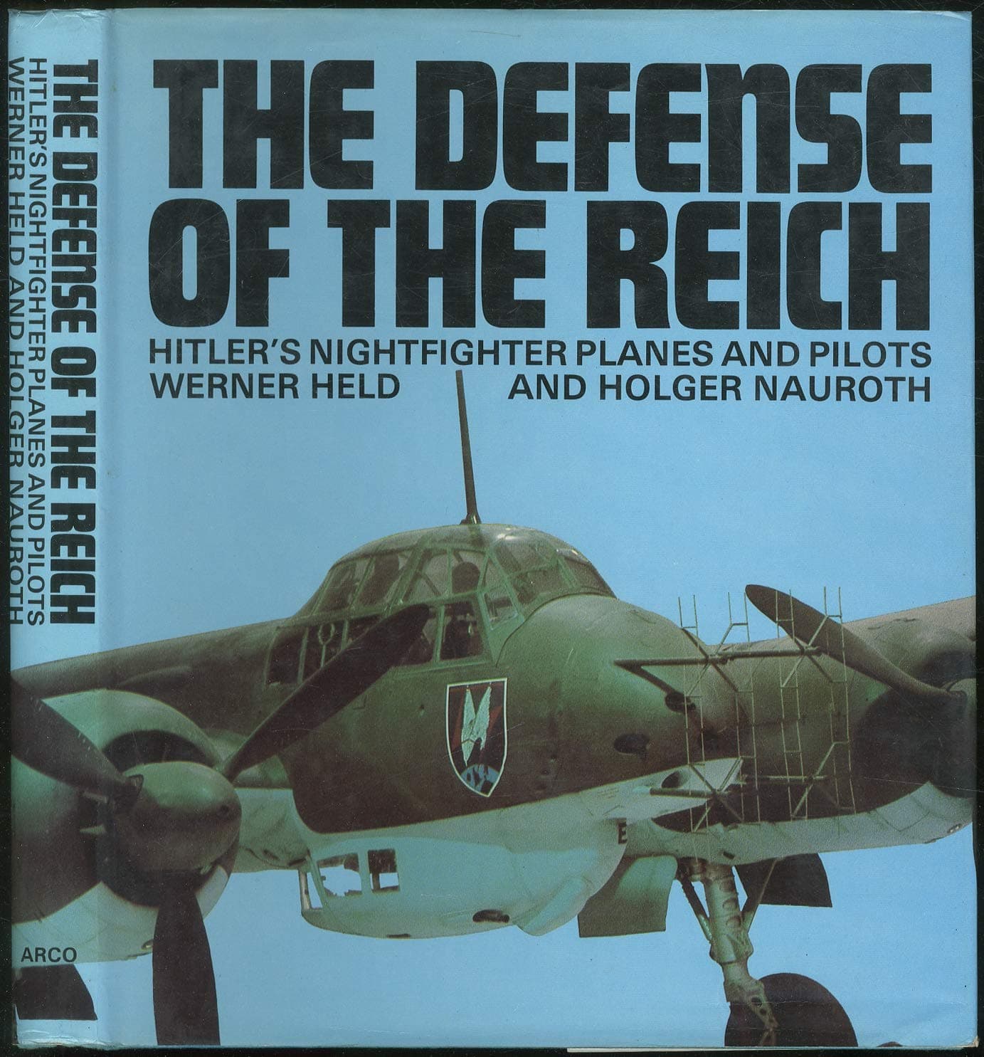 The Defense of the Reich: Hitler's nightfighter planes and pilots [Hardcover] Held, Werner; Nauroth, Holger; Roberts, David (translator) by null