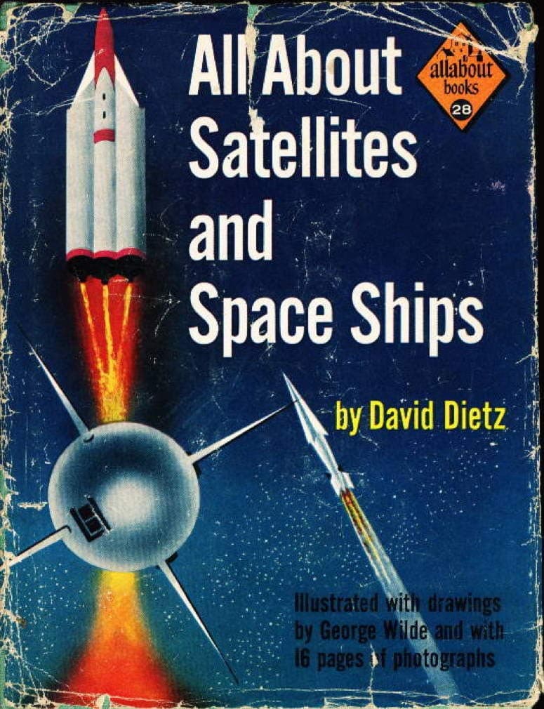 All About Satellites and Space Ships (Allabout books, 28) Dietz, David. by null