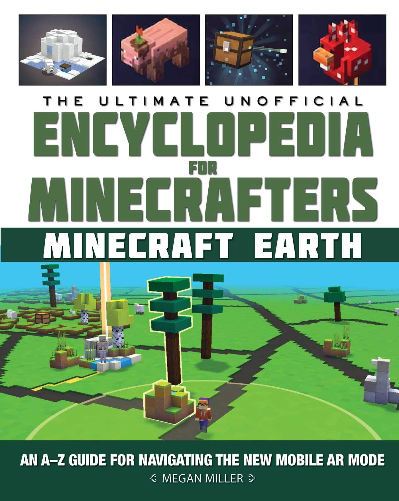 Ultimate Unofficial Encyclopedia for Minecrafters: Earth: An A�Z Guide to Unlocking Incredible Adventures, Buildplates, Mobs, Resources, and Mobile Gaming Fun [Hardcover] Miller, Megan by null
