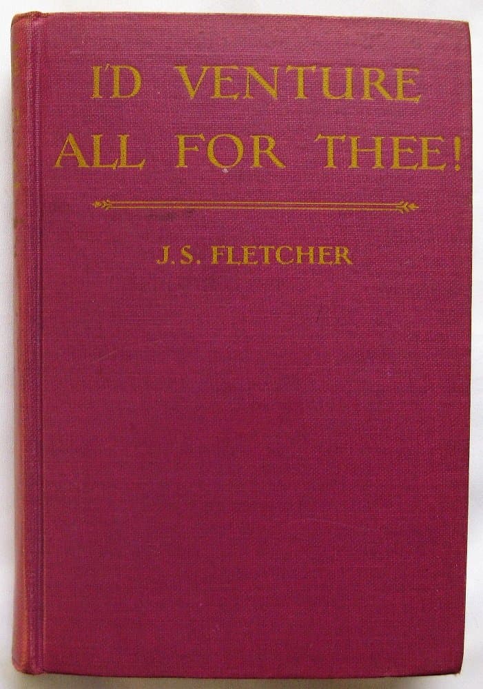 I'D VENTURE ALL FOR THEE! A Romance of the Yorkshire Coast 1746. [Hardcover] FLETCHER, J. S. by null