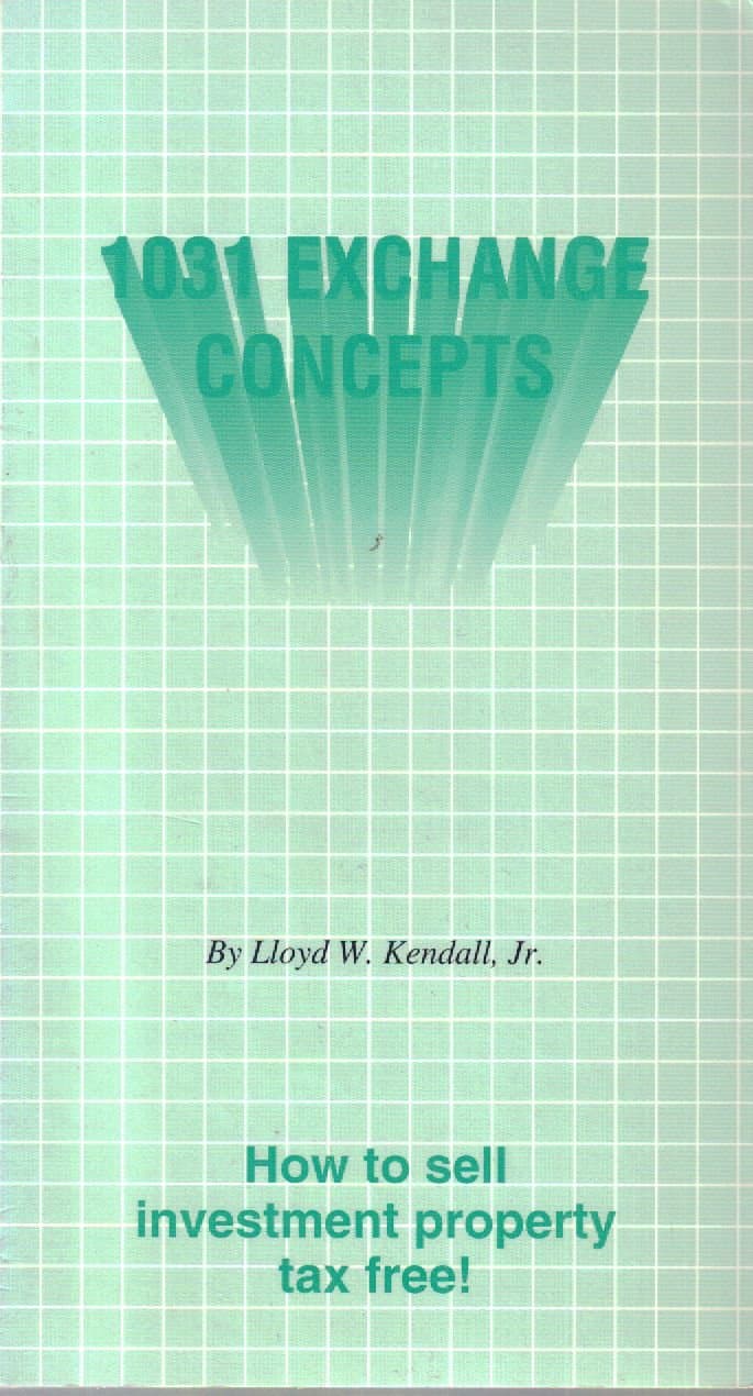 1031 exchange concepts by Kendall, Lloyd W