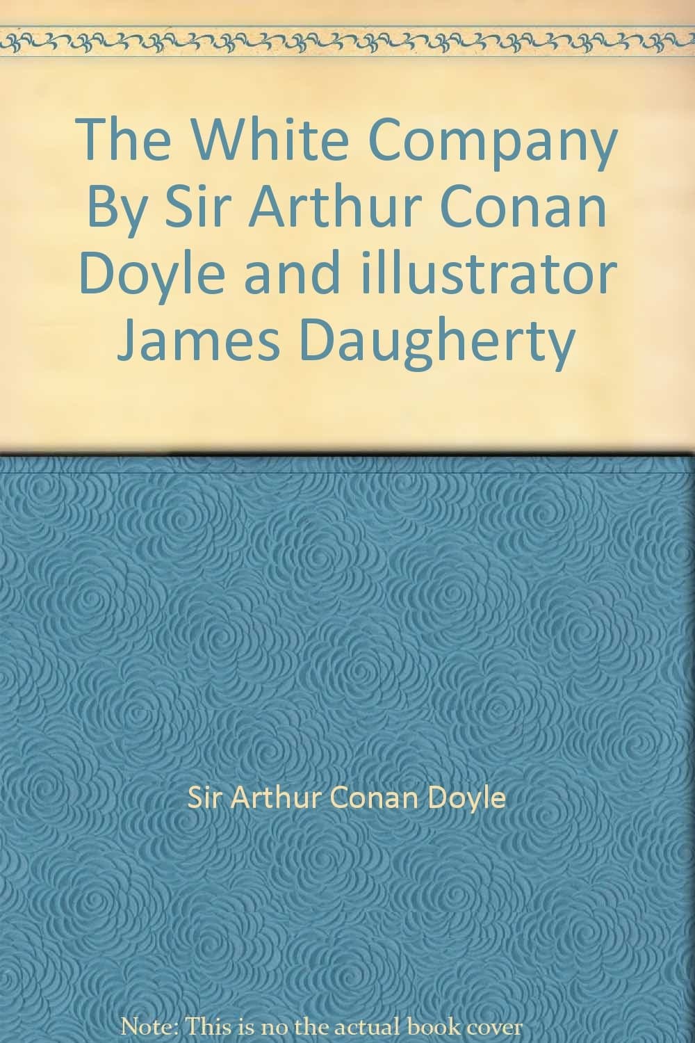 The White Company By Sir Arthur Conan Doyle and illustrator James Daugherty [Unknown Binding] by null