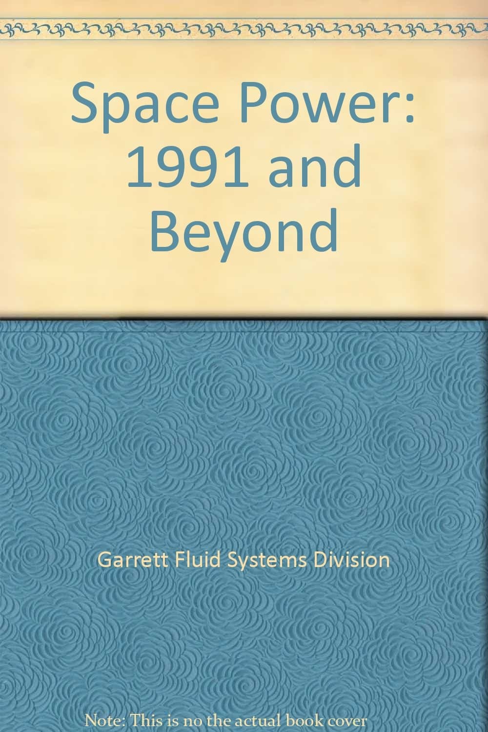Space Power: 1991 and Beyond [Paperback] Garrett Fluid Systems Division by null