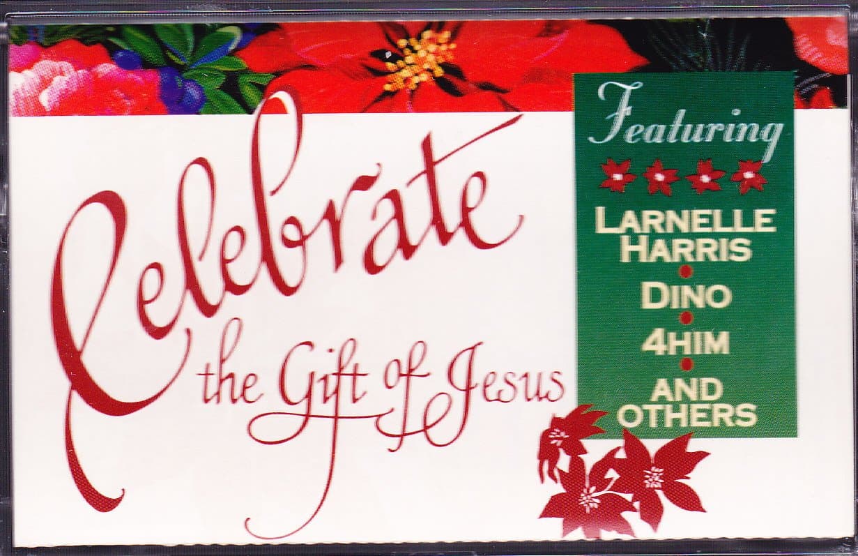 Celebrate the Gift of Jesus [Audio Cassette] Larnelle Harris; Dino and 4Him by null