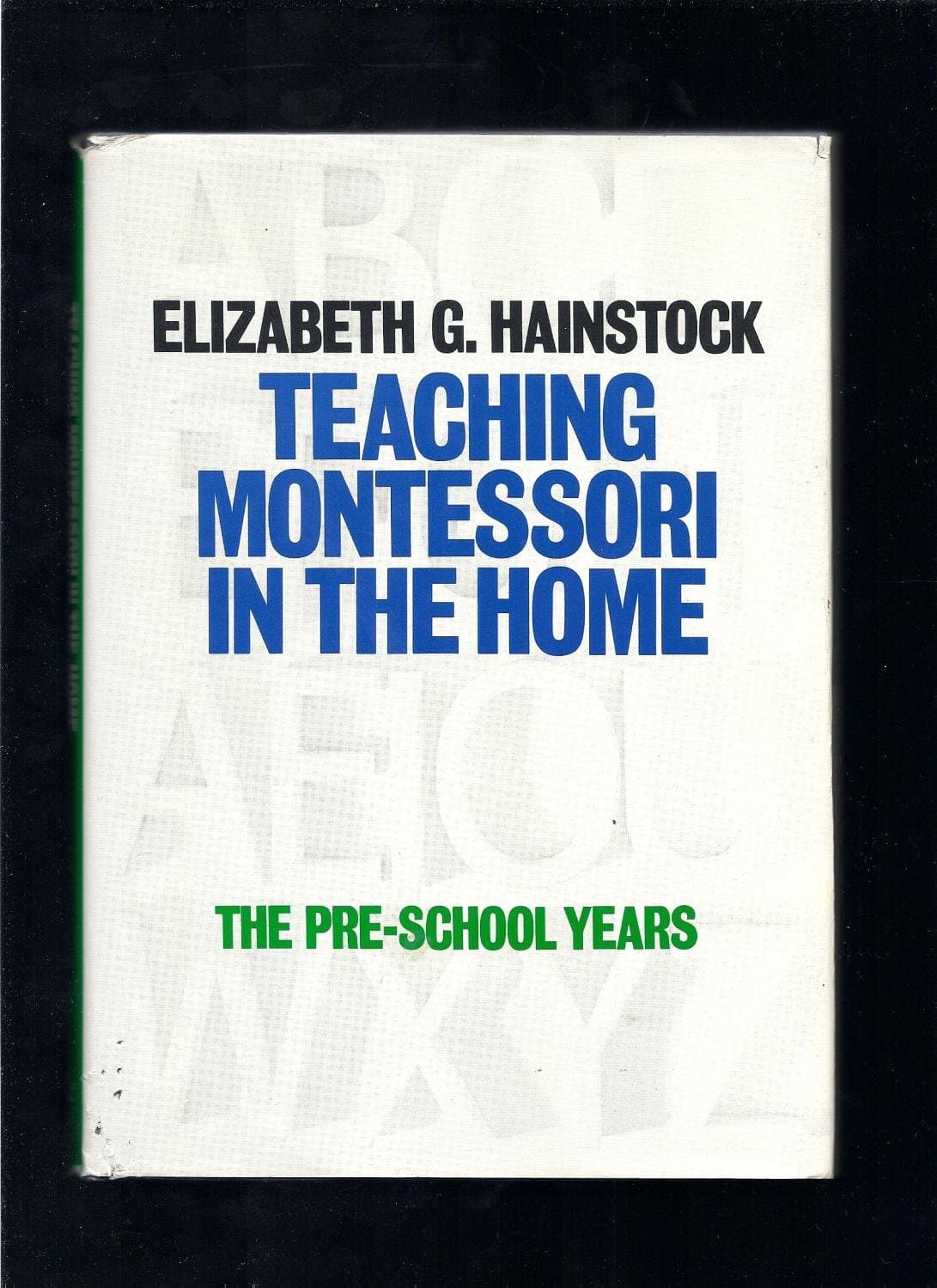 Teaching Montessori in the Home by Elizabeth G Hainstock
