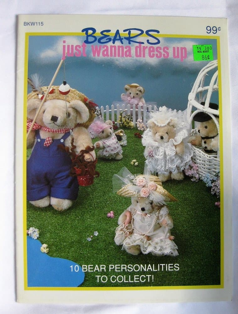 Bears Just Wanna Dress up ("10 Bear Personalities to Collect") (Crafts/Sewing, Fancy And Frilly, Two for Two, Baby Bear Bank, Farmer Barry, Sunday Best, Flirty FlapperBride Groom, Twice as Nice, Gone Fishin') [Pamphlet] Author Not Stated. by null