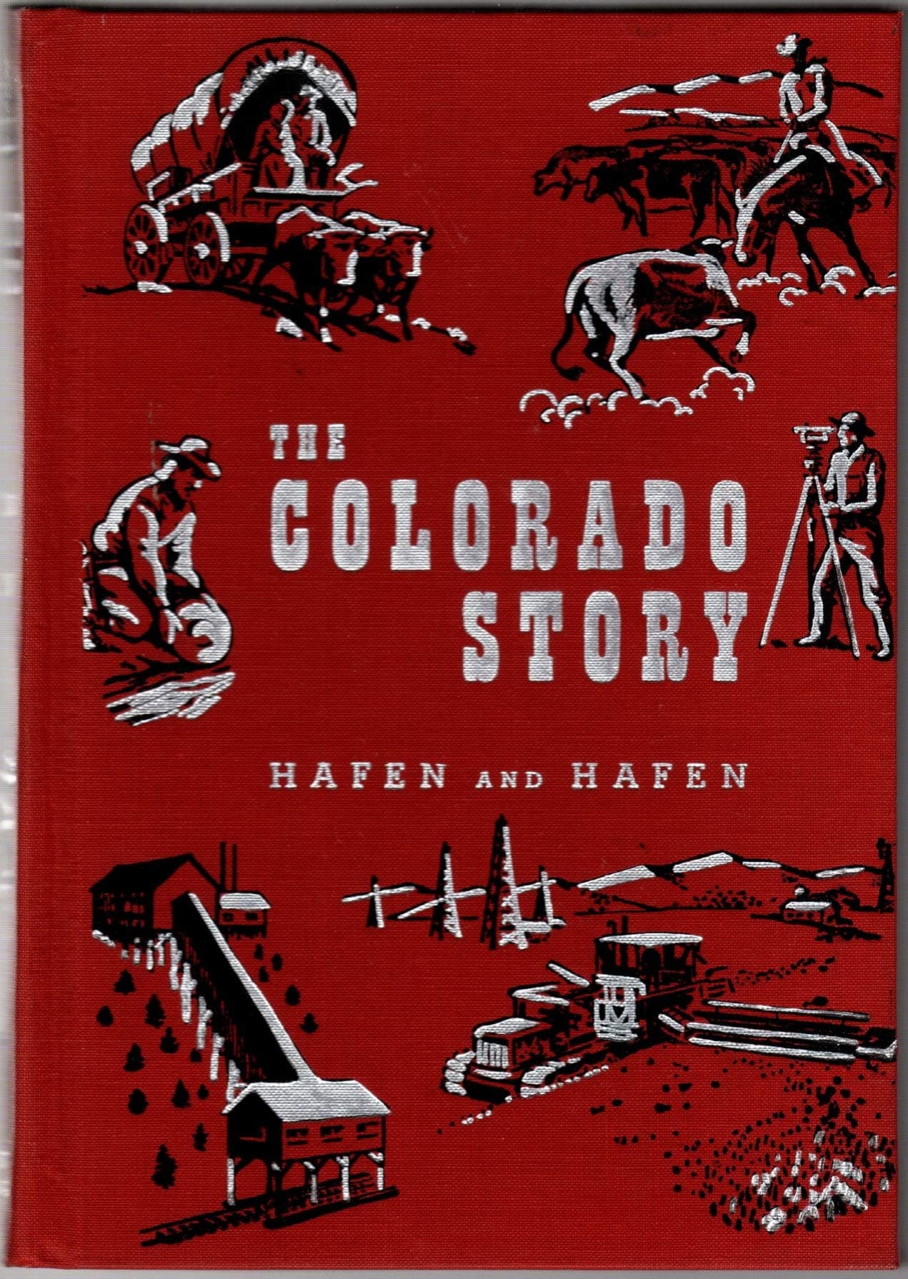 The Colorado Story: a History of Your State and Mine [Hardcover] LeRoy R. Hafen and Ann Hafen by null
