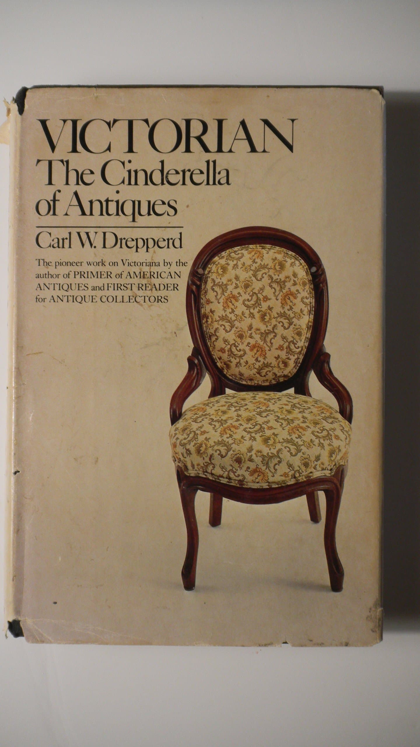 Victorian, the Cinderella of antiques by Drepperd, Carl William