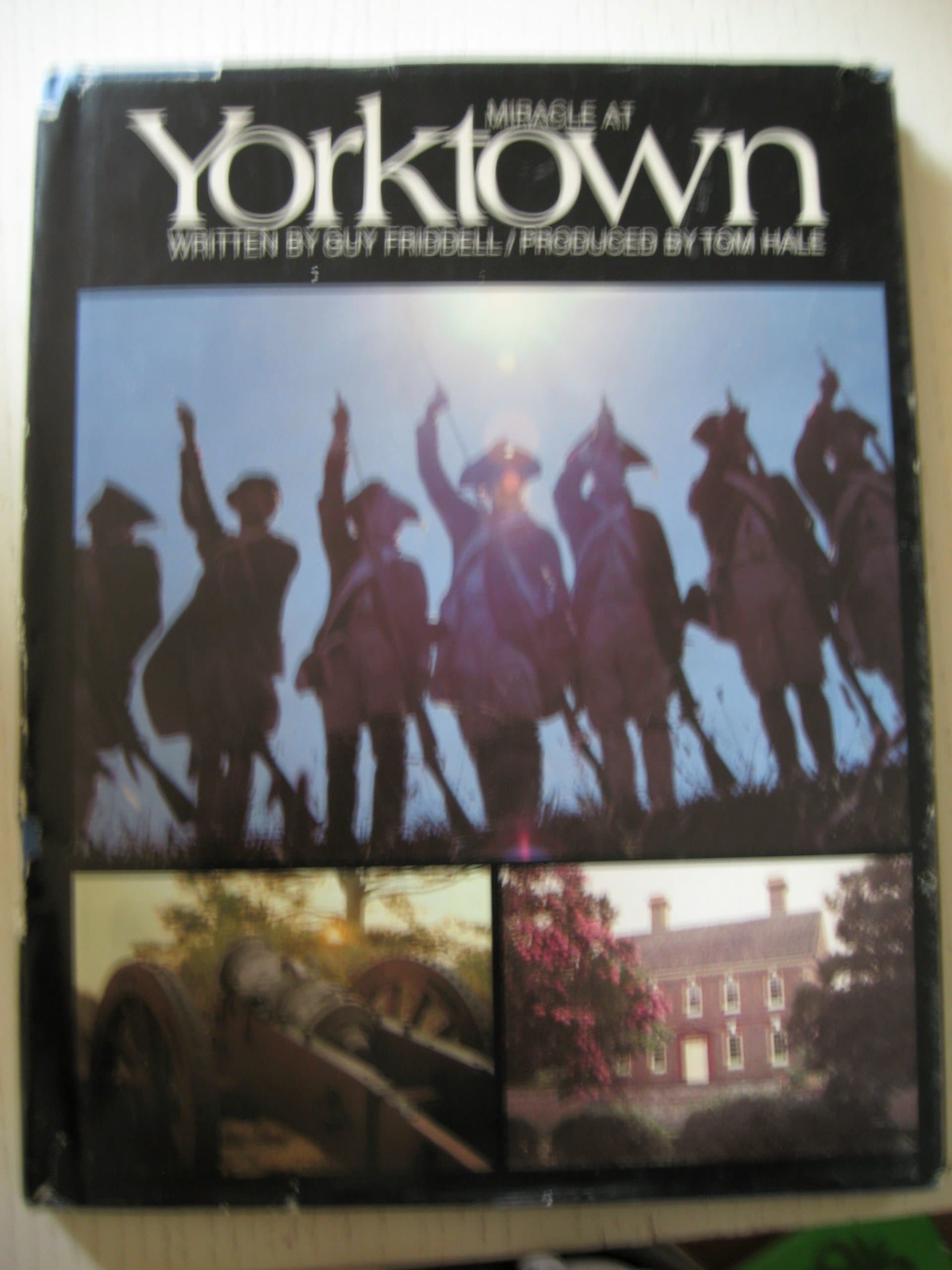 Miracle at Yorktown [Unknown Binding] Guy Fridell by null