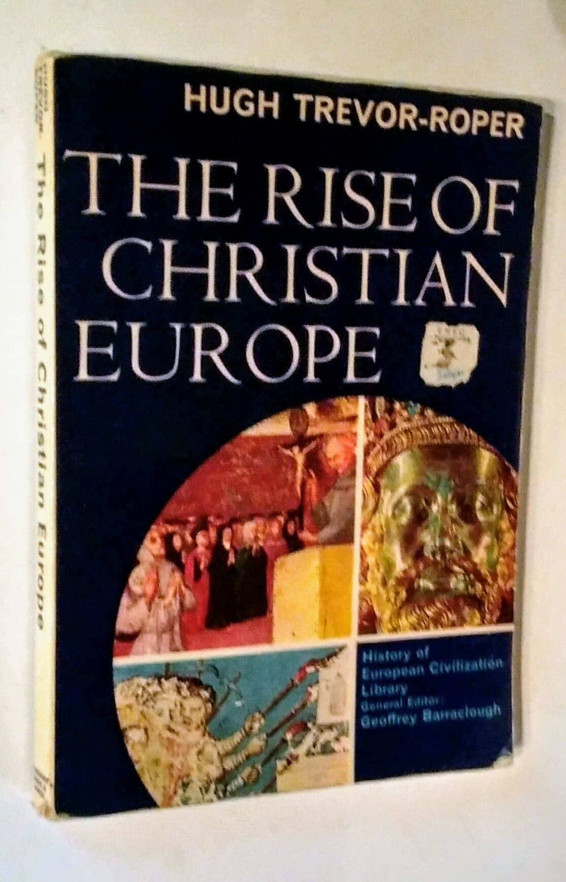 The Rise of Christian Europe Hugh Trevor-Roper by null