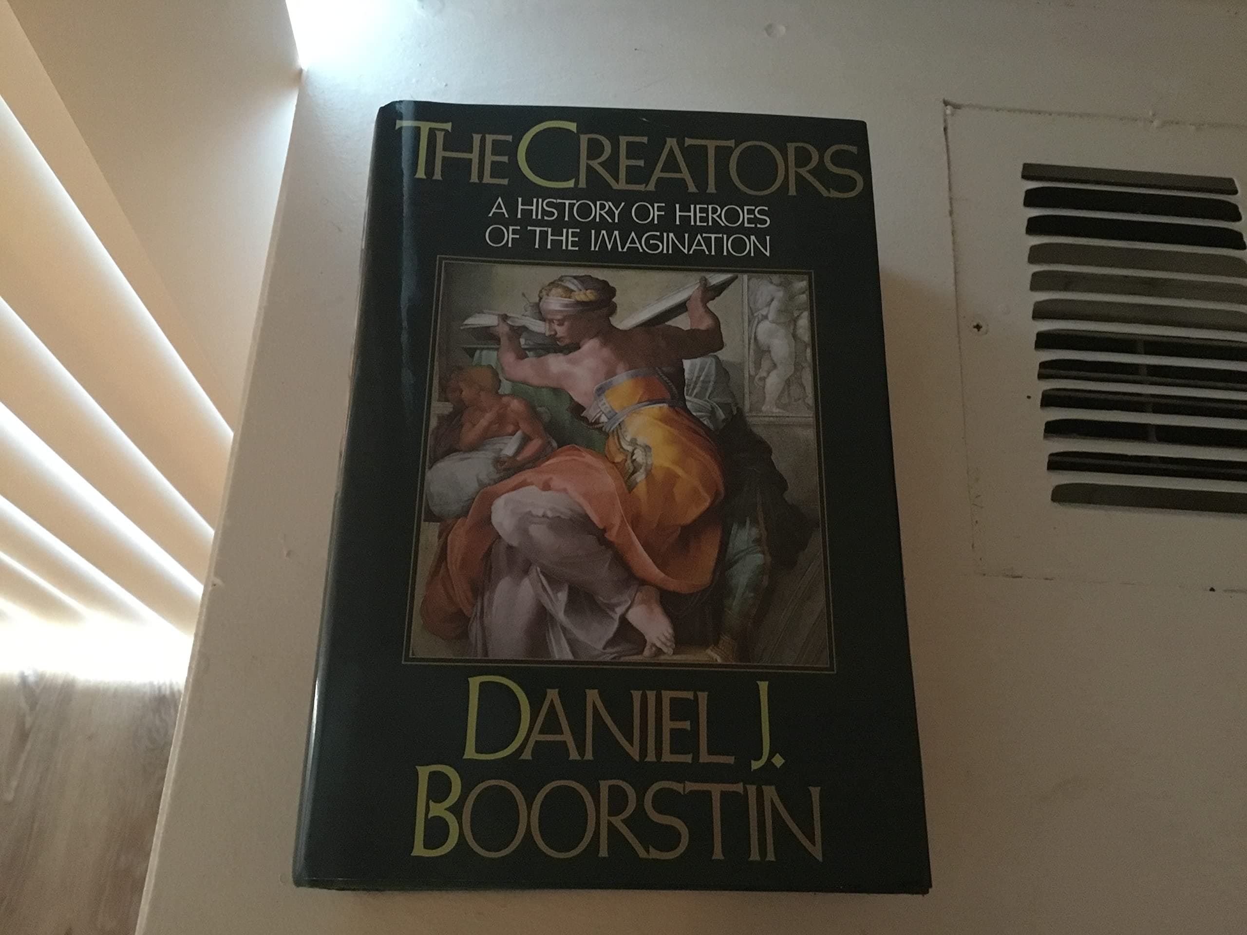 The Creators: A History of Heroes of the Imagination Boorstin, Daniel J. by null