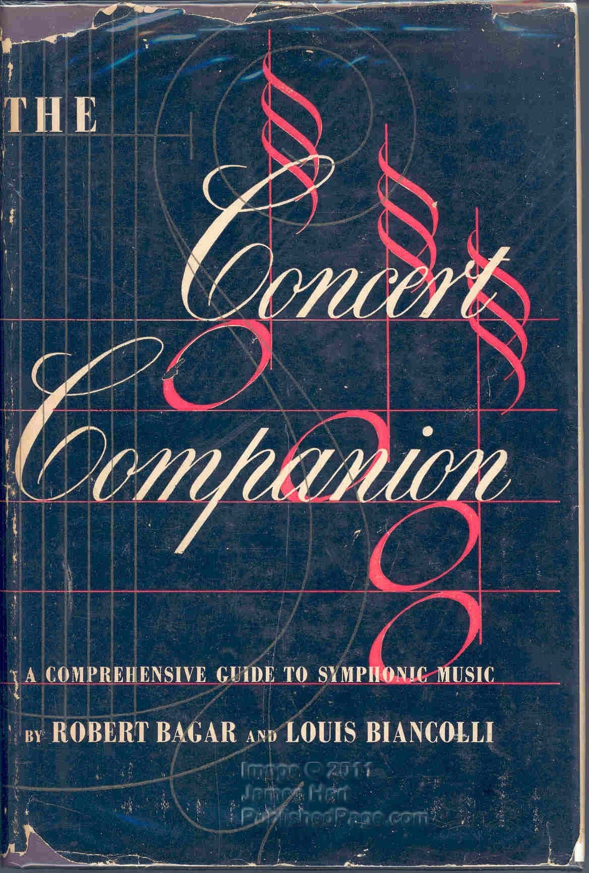 The Concert Companion: A Comprehensive Guide to Symphonic Music Robert Bagar; Louis Biancolli and Deems Taylor by null