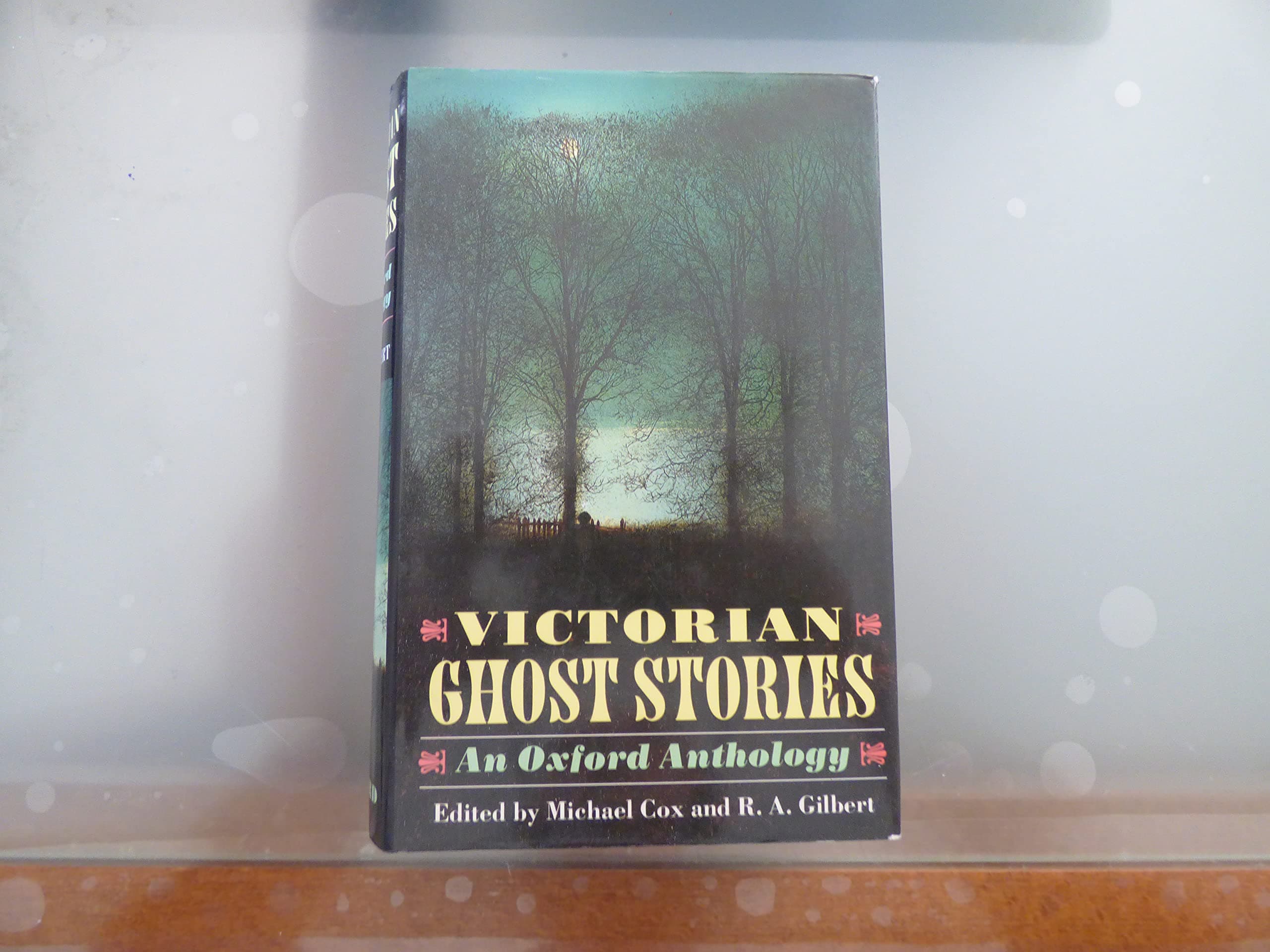 Victorian Ghost Stories: An Oxford Anthology Cox, Michael and Gilbert, R. A. by null