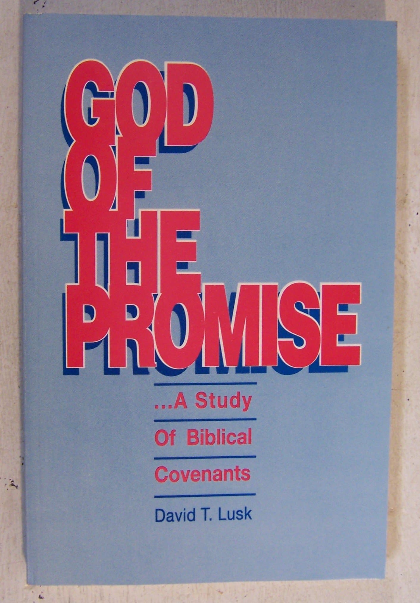 God of the Promise A Study of Biblical Covenants [Paperback] David T Lusk by null