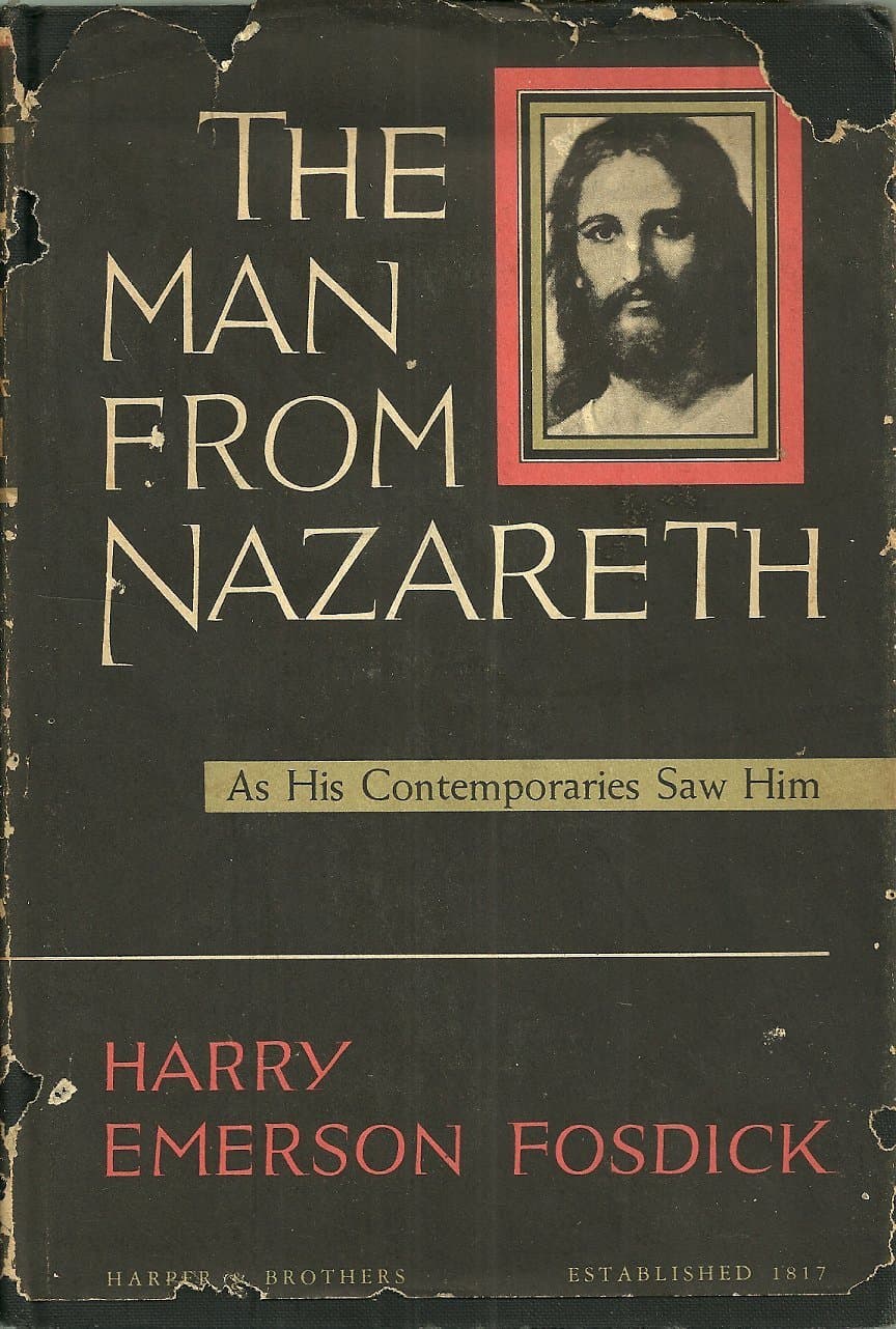 The Man from Nazareth as his contemporaries saw Him by Harry Emerson Fosdick