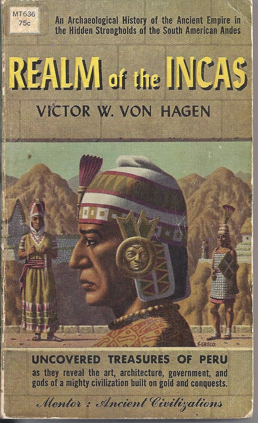 Realm of the Incas (Mentor books, MD192. Ancient civilizations) Von Hagen, Victor Wolfgang by null
