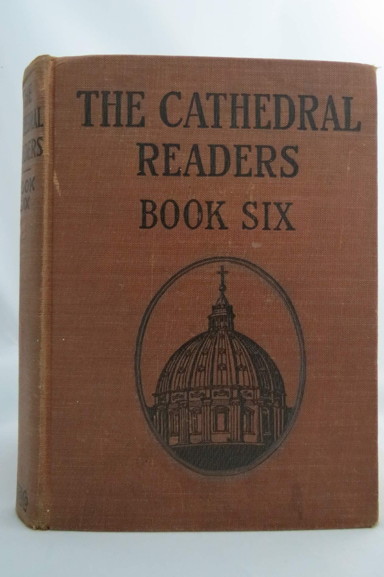 The Cathedral Readers Book Six [Hardcover] John A. O'Brien; William H. Elson and Christine M. Keck by null