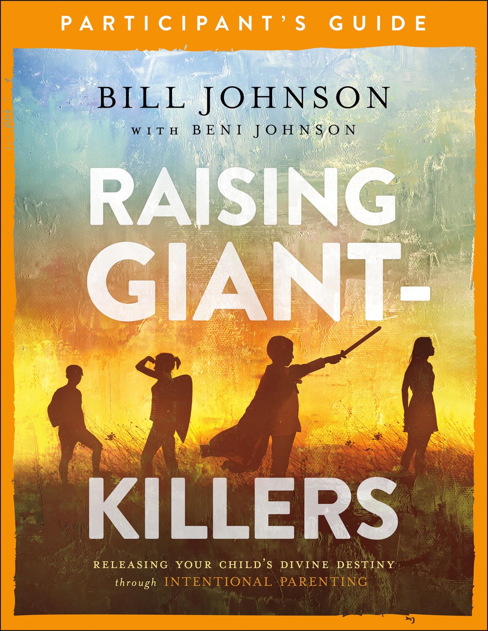 Raising Giant-Killers Participant's Guide: Releasing Your Child's Divine Destiny through Intentional Parenting [Paperback] Bill Johnson and Johnson, Beni by null