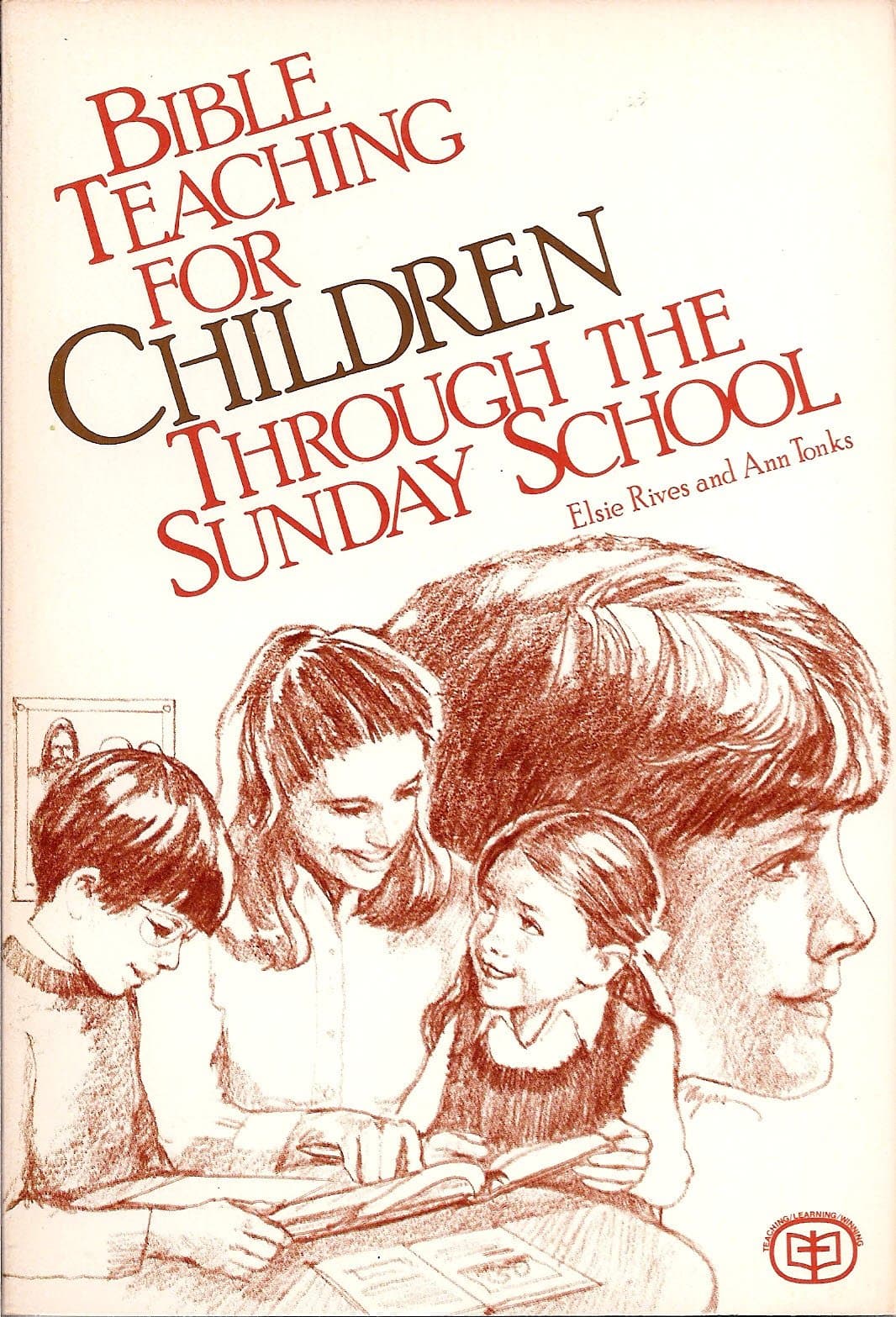 Bible Teaching for Children Through the Sunday School [Paperback] Elsie Rives & Ann Tonks by null