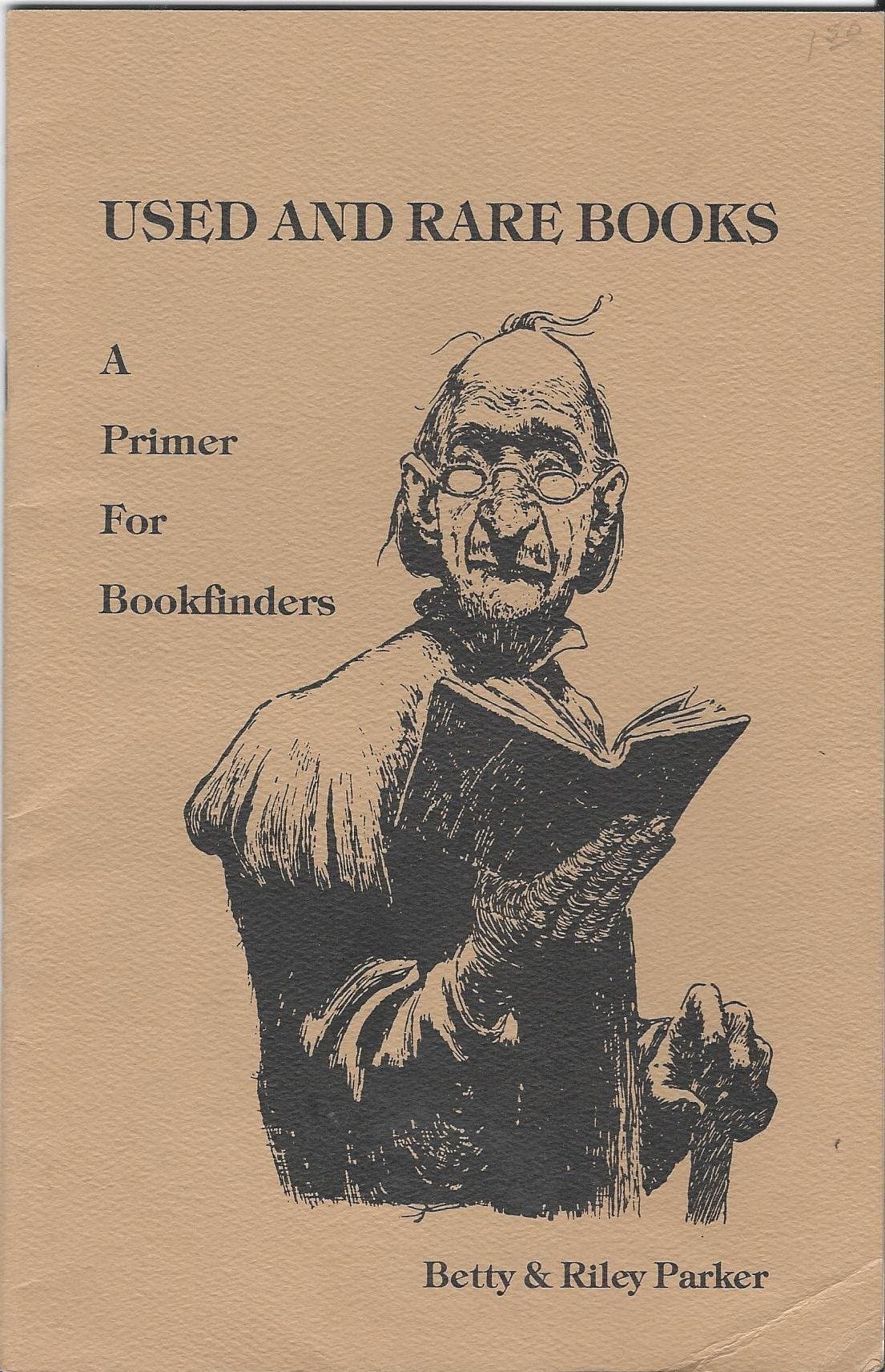 USED AND RARE BOOKS. A Primer for Bookfinders. [Paperback] Parker, Betty and Riley by null