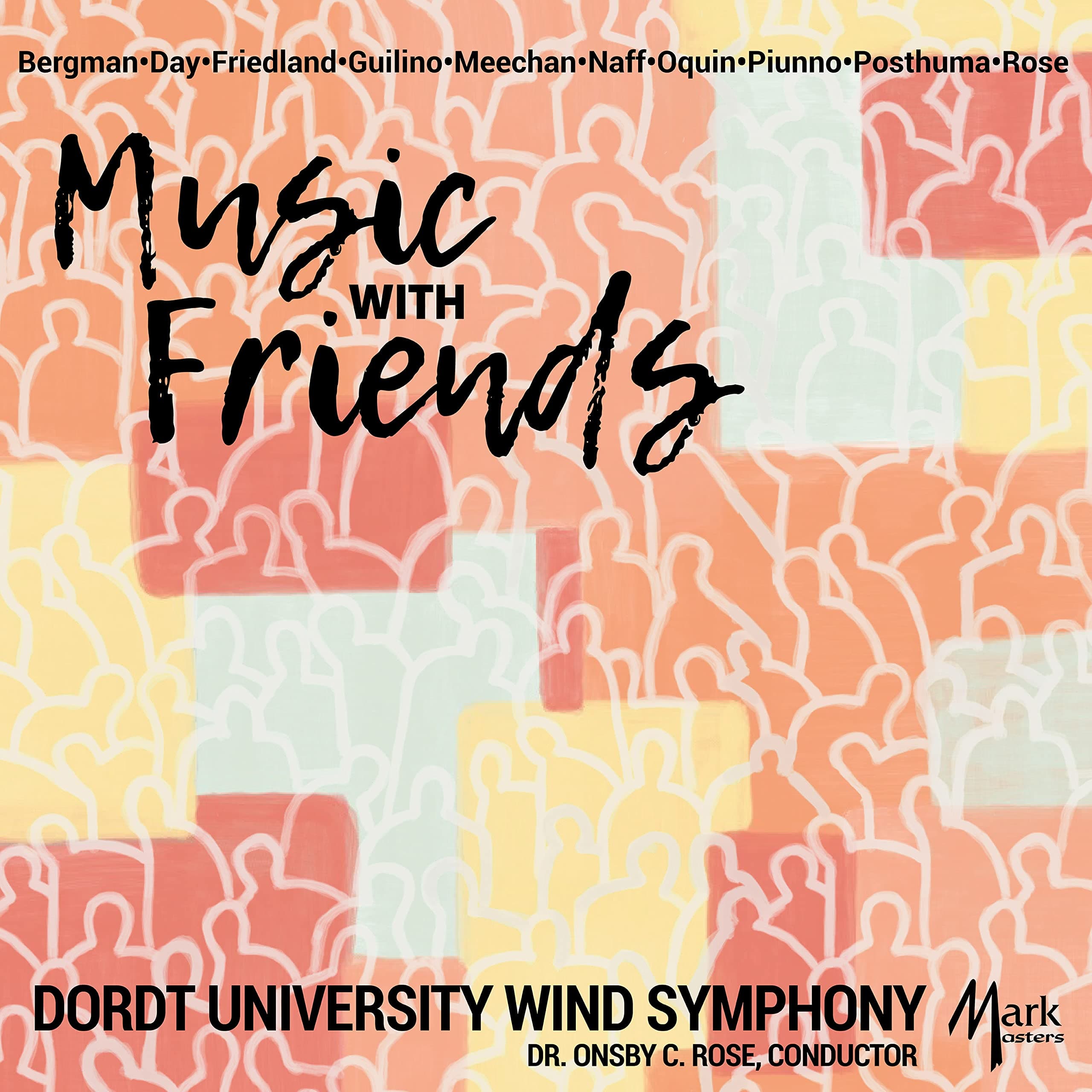 Music with Friends [Audio CD] Dordt University Wind Symphony (ensemble); Dr. Onsby C. Rose (conductor); Susan Miranda (oboe) by null