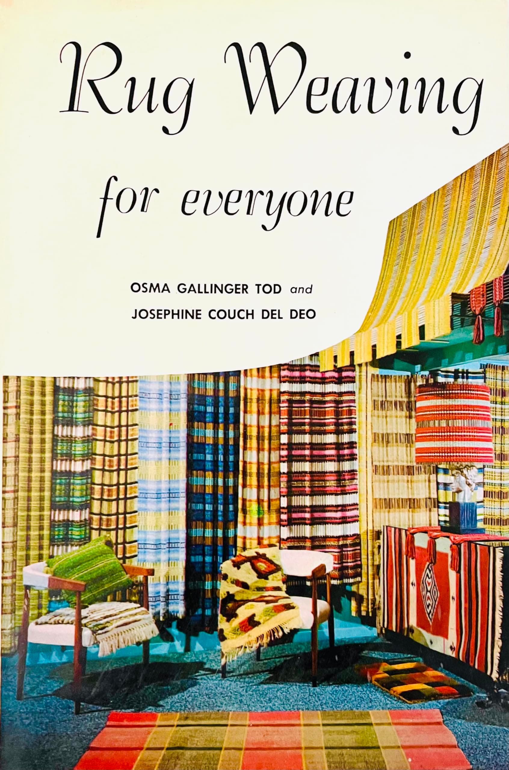 Rug Weaving for Everyone [Hardcover] Osma Gallinger Tod; Josephine Couch Del Deo; Dorothy Helen McCloud and Carolyn Fiedler by null