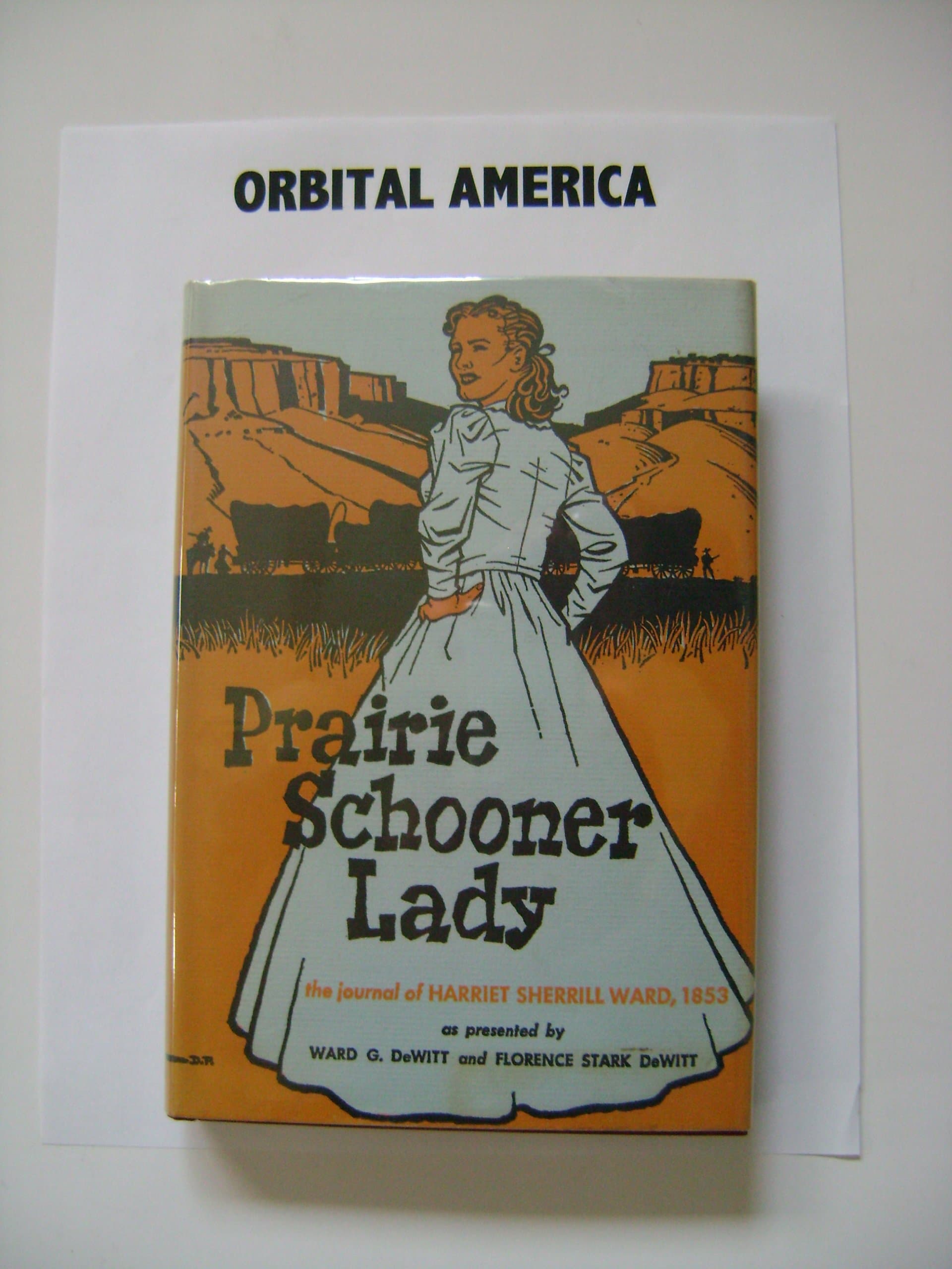 Prairie schooner lady;: The journal of Harriet Sherrill Ward, 1853, (Great West and Indian series) Ward G. DeWitt; Florence Stark DeWitt and Harriet Sherrill Ward by null