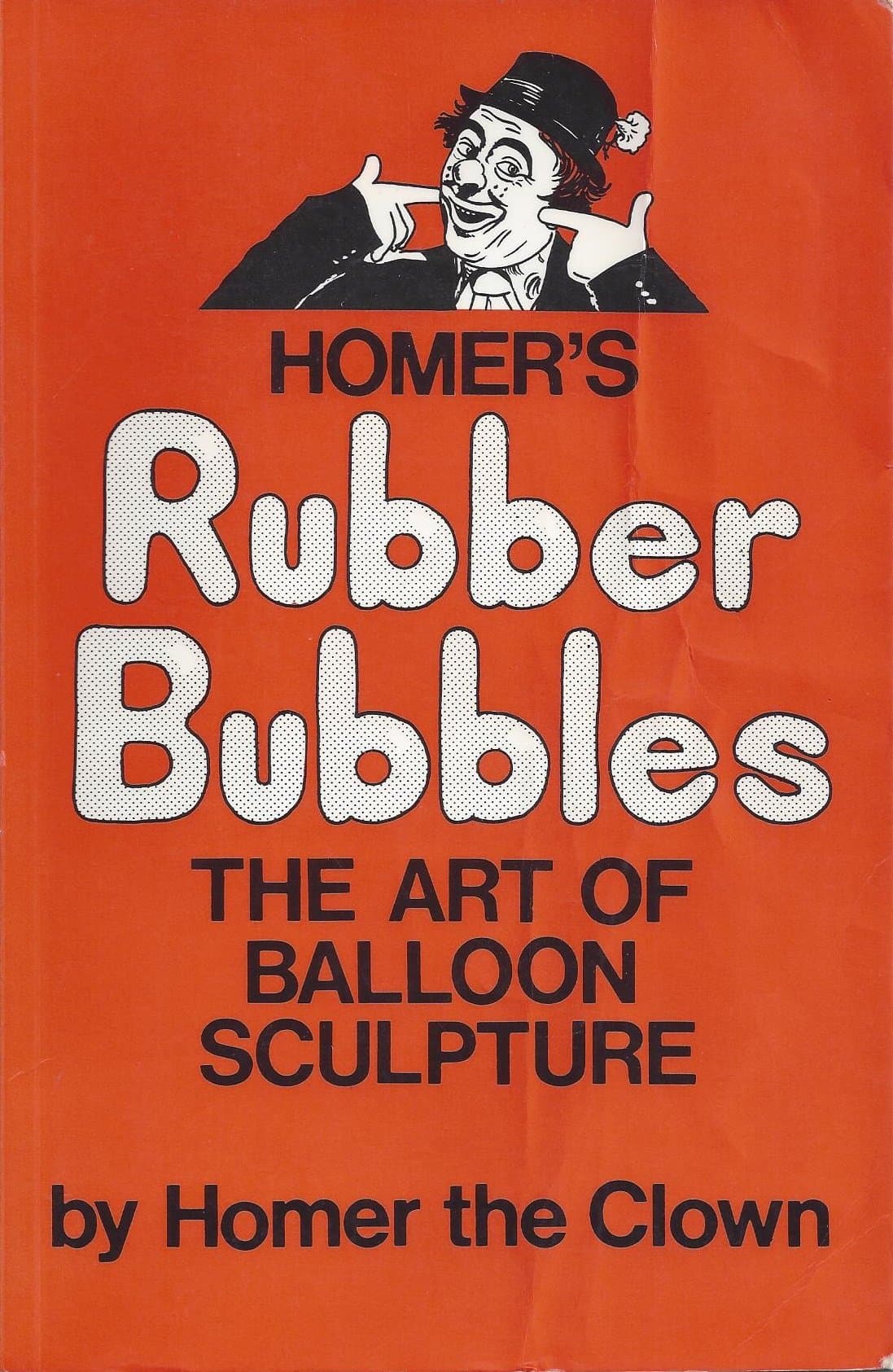 Homer's Rubber Bubbles: the Art of Balloon Sculpture [Paperback] Don (Homer the Clown) Burda by null