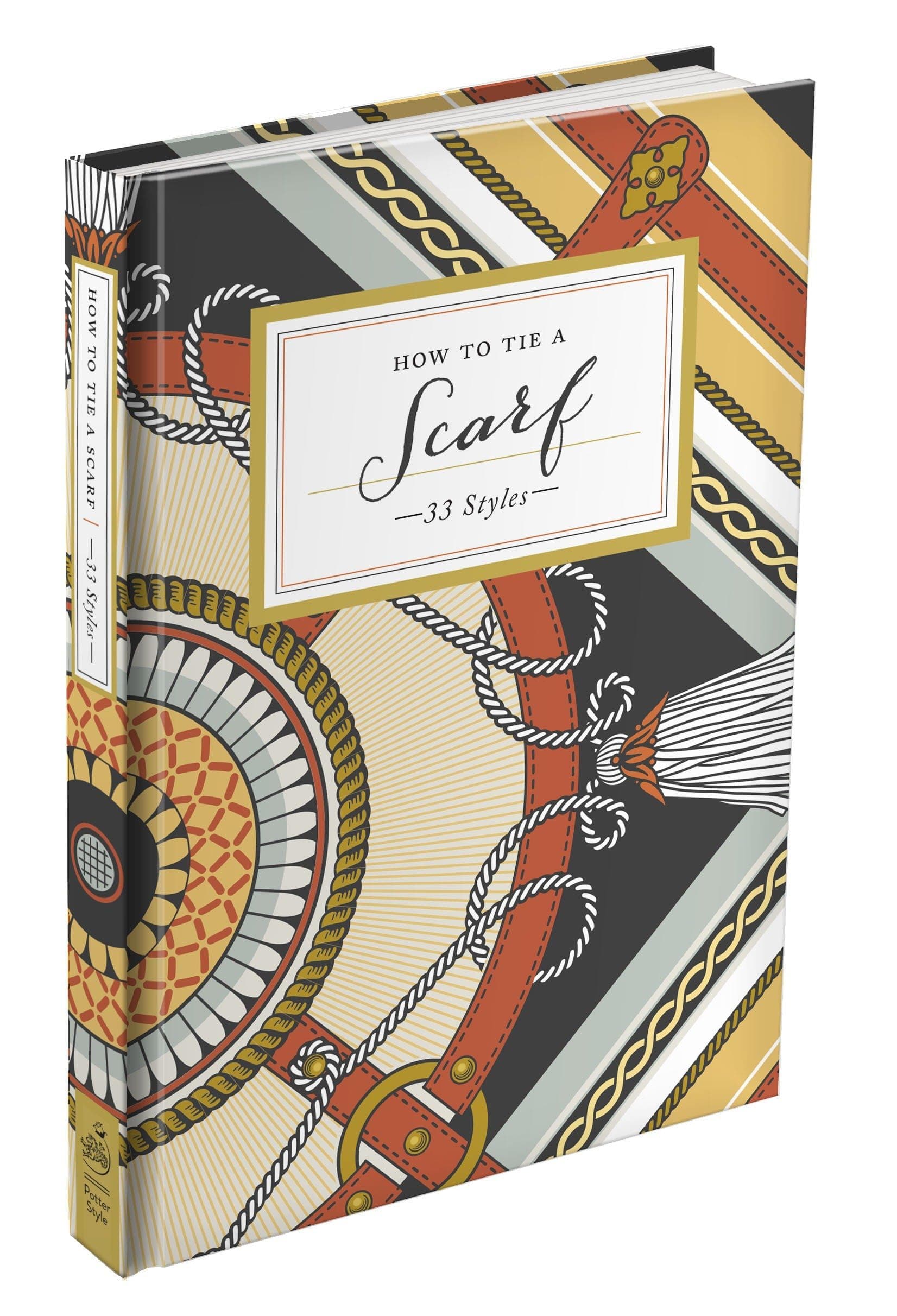 How to Tie a Scarf: 33 Styles (How To Series) by Potter Gift