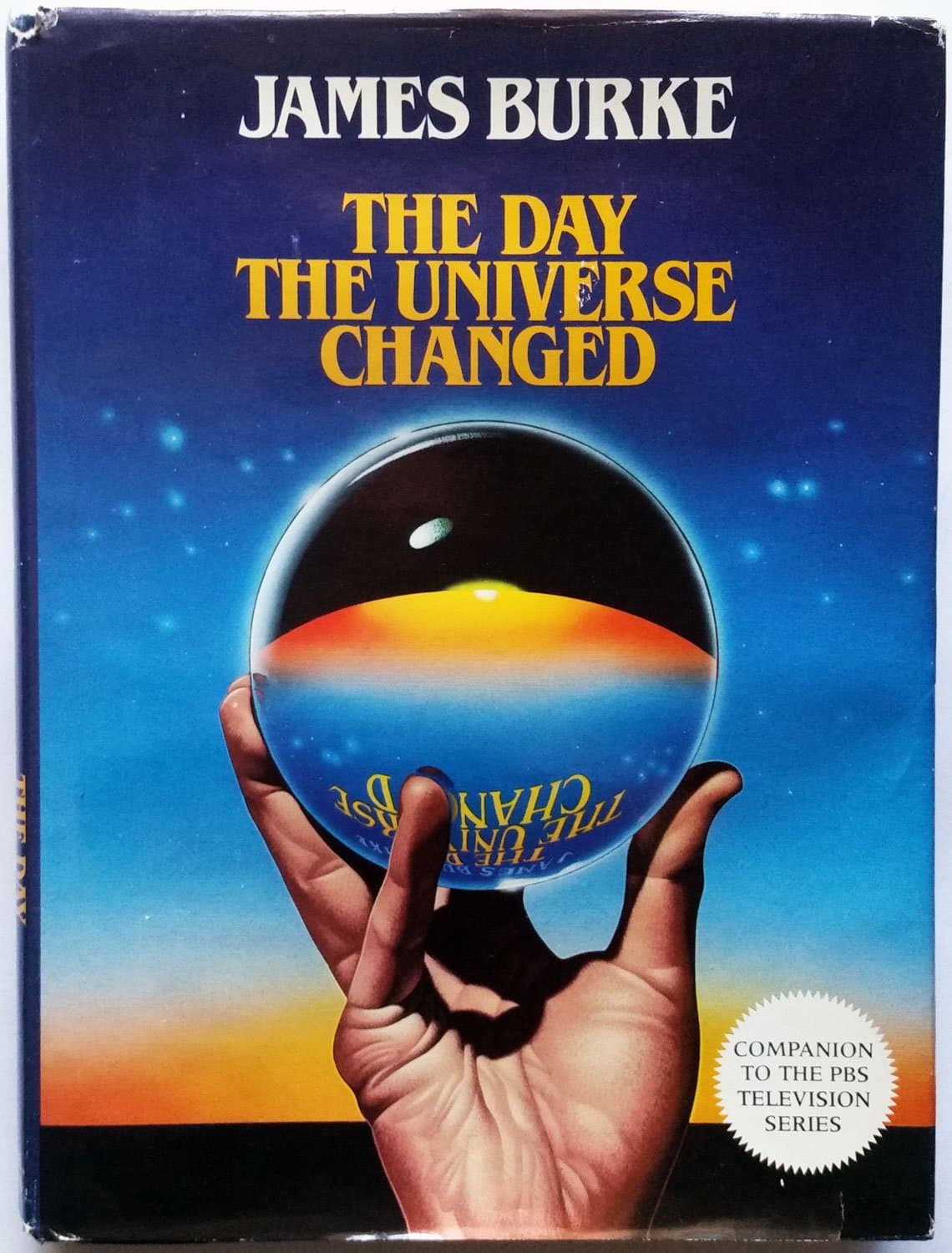 The Day the Universe Changed (Companion to the PBS Television Series) by James Burke