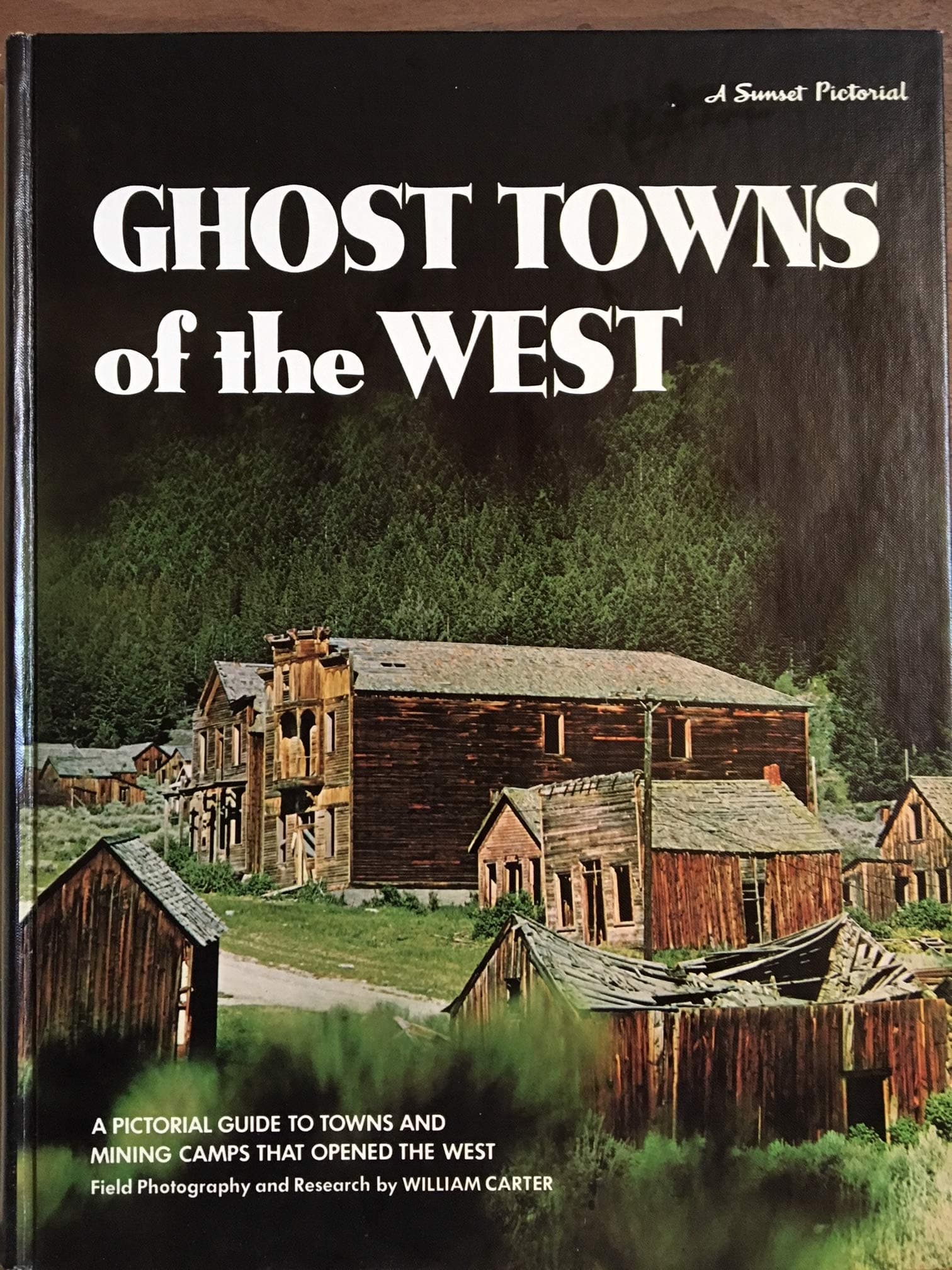 Ghost Towns of the West [Hardcover] Carter, William; Editor: McDowell, Jack and Wood, Basil by null