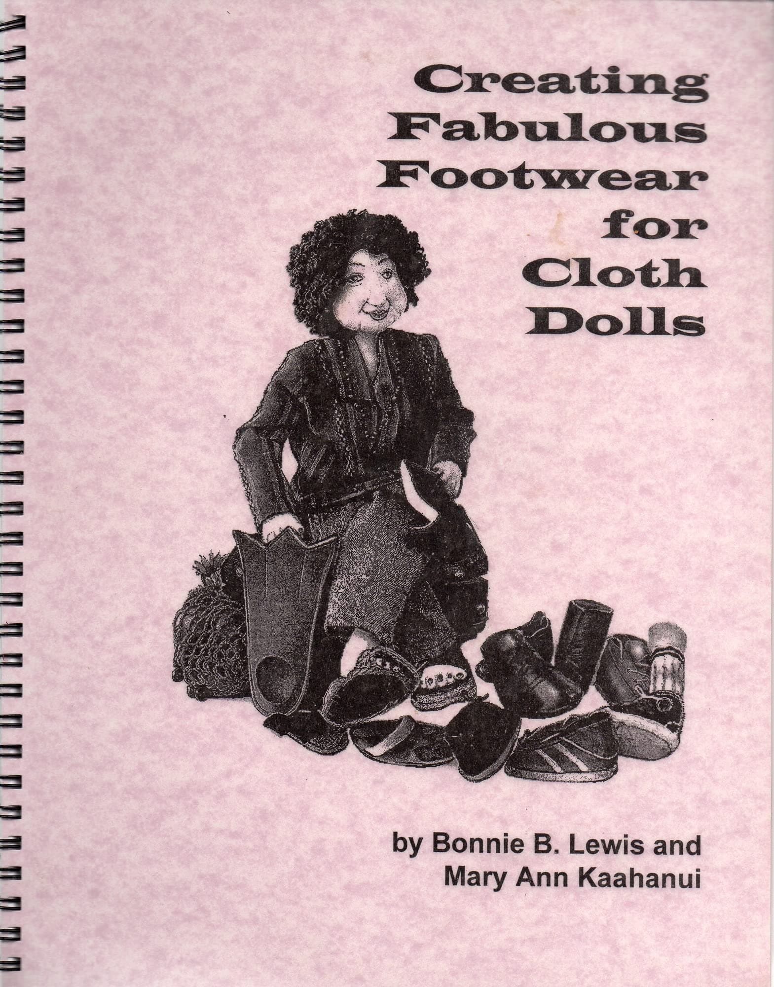 Creating Fabulous Footwear For Fantastic Dolls Lewis, Bonnie B. and Kaahanui, Mary Ann by null