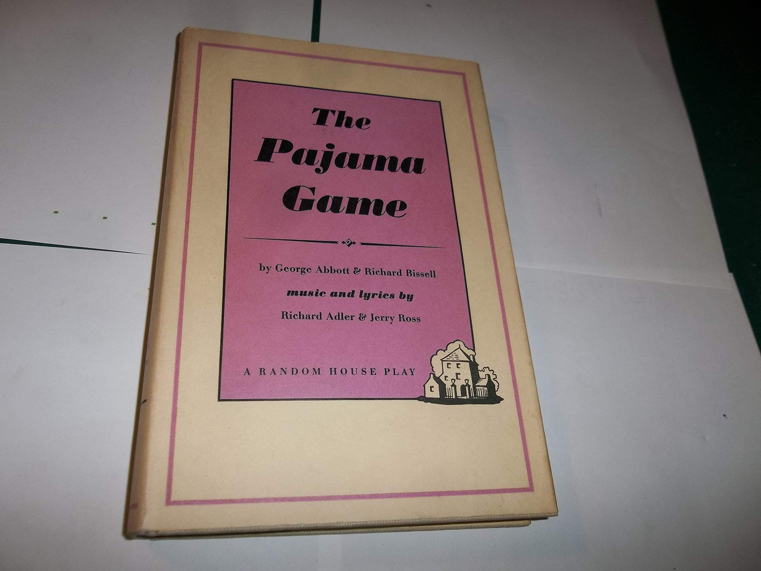 The Pajama Game. A New Musical Comedy. [Hardcover] George & Richard Bissell; Music and Lyrics by Richard Adler & Jerry Ross Abbott by null