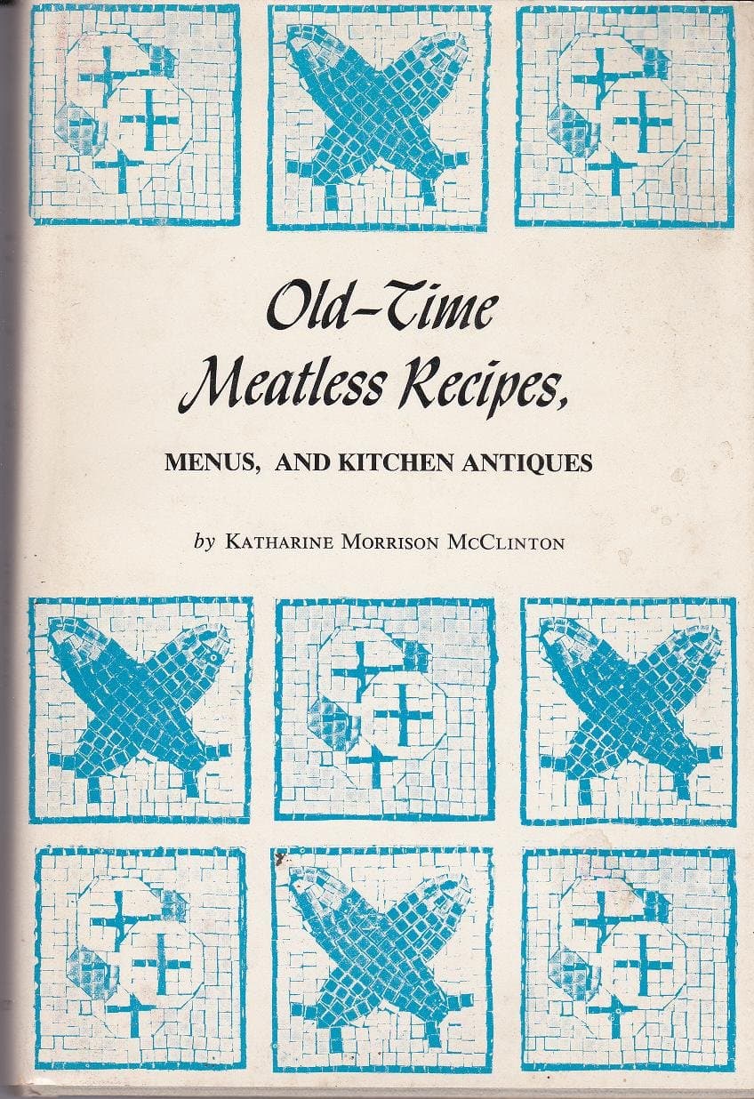 Old-time meatless recipes, menus, and kitchen antiques McClinton, Katharine Morrison by null