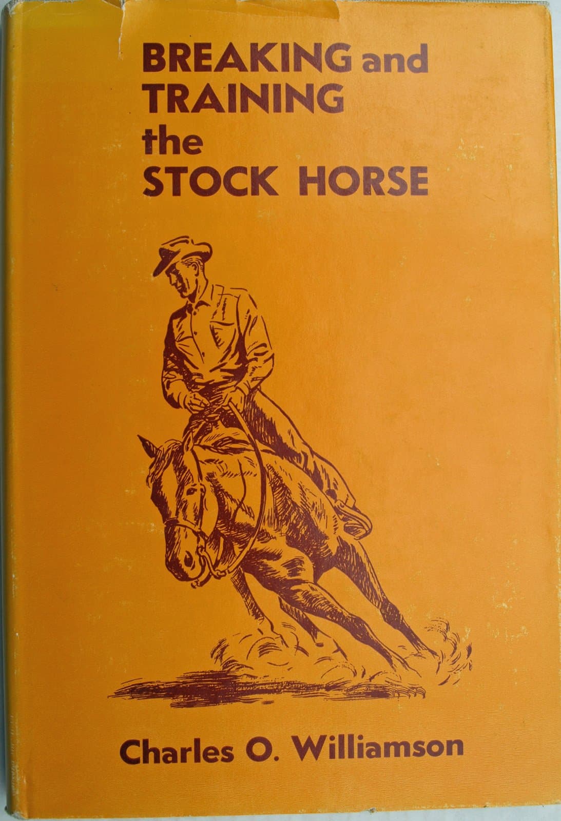 Breaking and Training the Stock Horse (and Teaching Basic Principles of Dressage) by Williamson, Charles O.