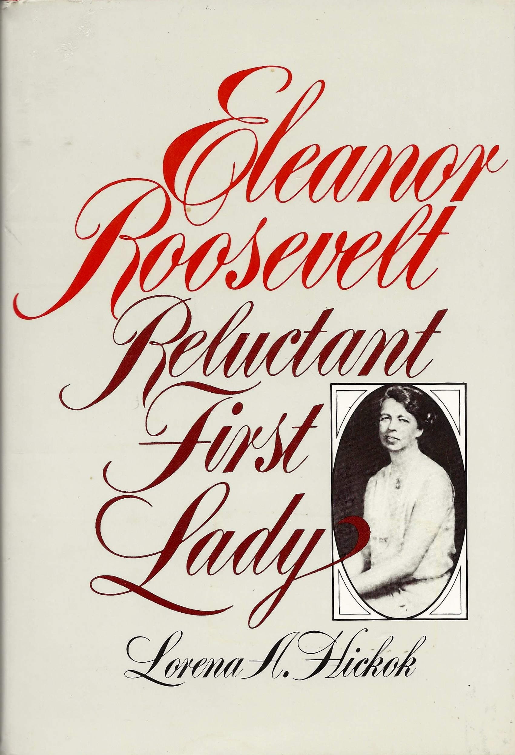 Eleanor Roosevelt: Reluctant First Lady Hickok, Lorena A. by null