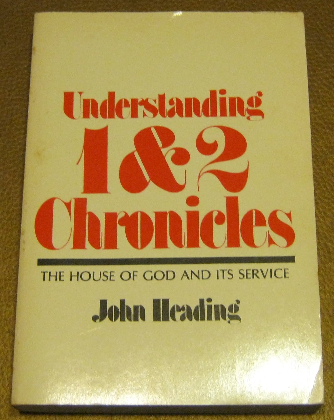 Understanding 1 & 2 Chronicles: The house of God and its service Heading, John by null