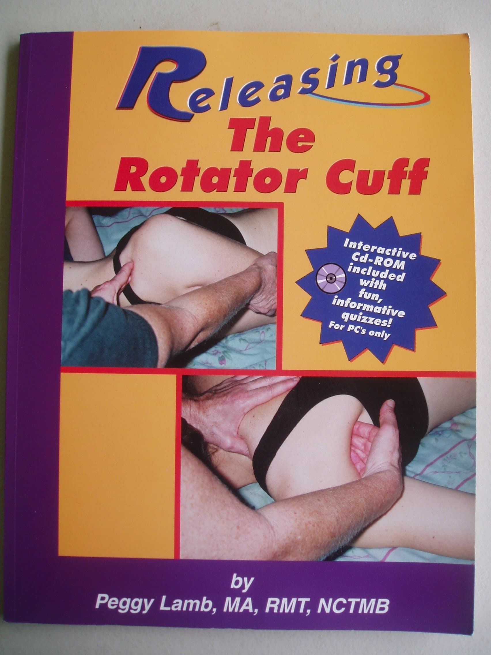 Releasing the Rotator Cuff (Interactive Cd-Rom included) [Paperback] Peggy Lamb, MA, RMT, NCTMB; Suzanne Dulany; Grant Gurley and Kelly Page by null